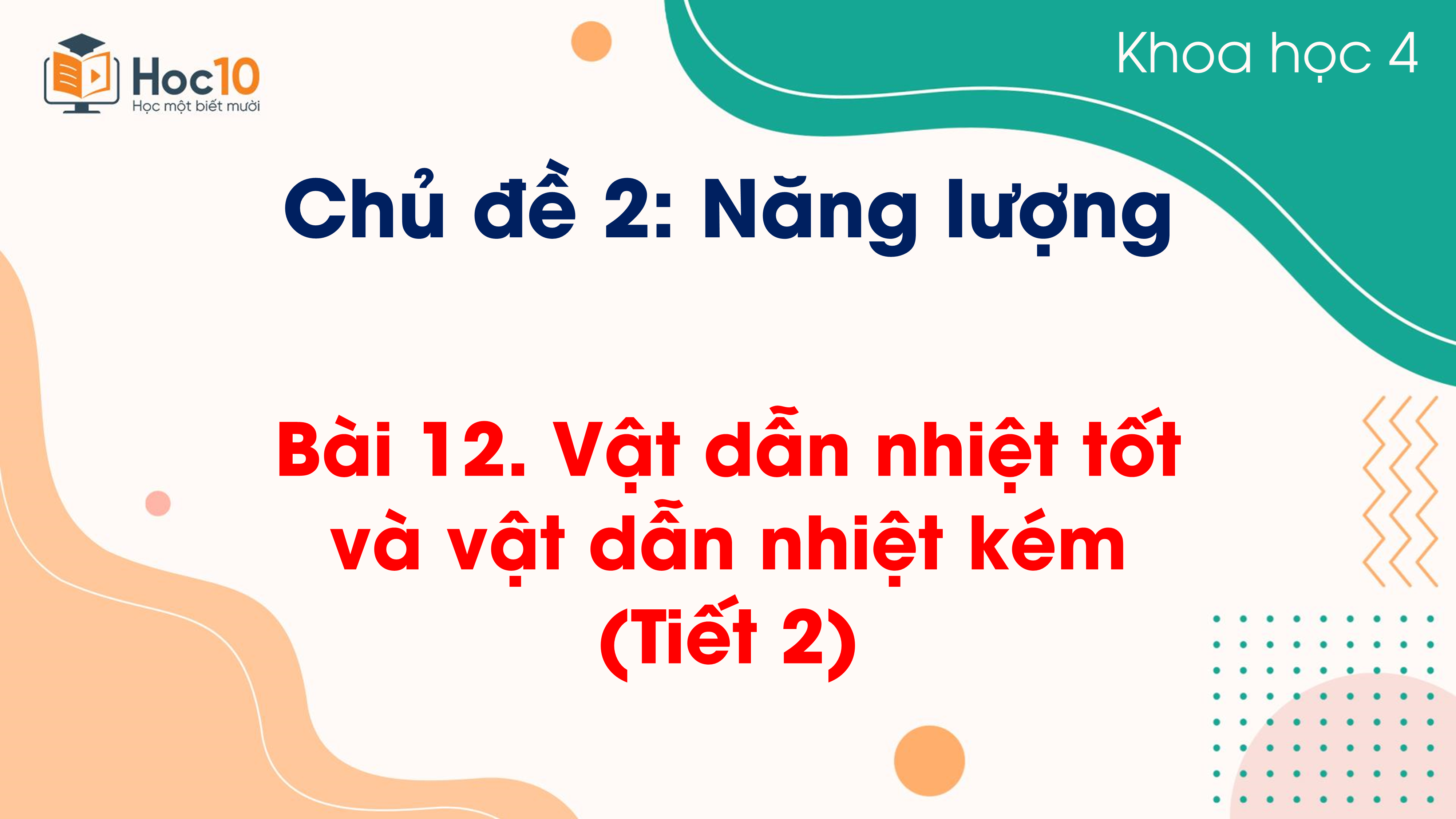Chủ đề 2 - Bài 12 Vật dẫn nhiệt tốt và vật dẫn nhiệt kém (Tiết 2)